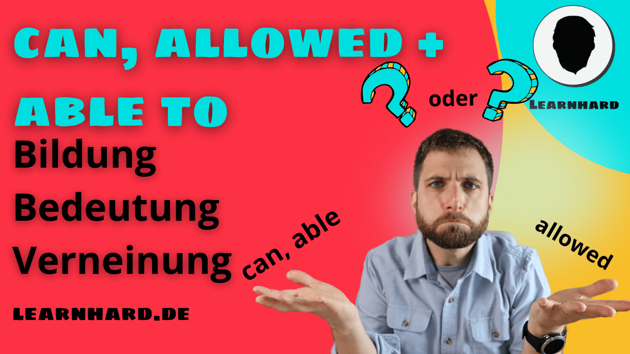 You are currently viewing Englische Modalverben can – to be allowed to – to be able to – Bedeutung, Zeiten, Verneinung